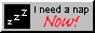 i need a nap now! with a square icon with zzz written in it. now is in cursive