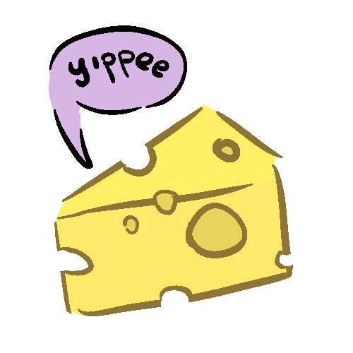 drawing of a slice of cheese going "yippee"